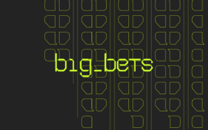 Big Bets